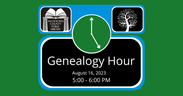 Genealogy Hour, August 16, 2023, 5 PM - 6 PM