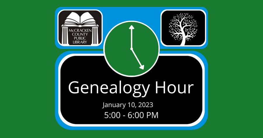 Genealogy Hour, January 10, 2024, 5 PM - 6 PM