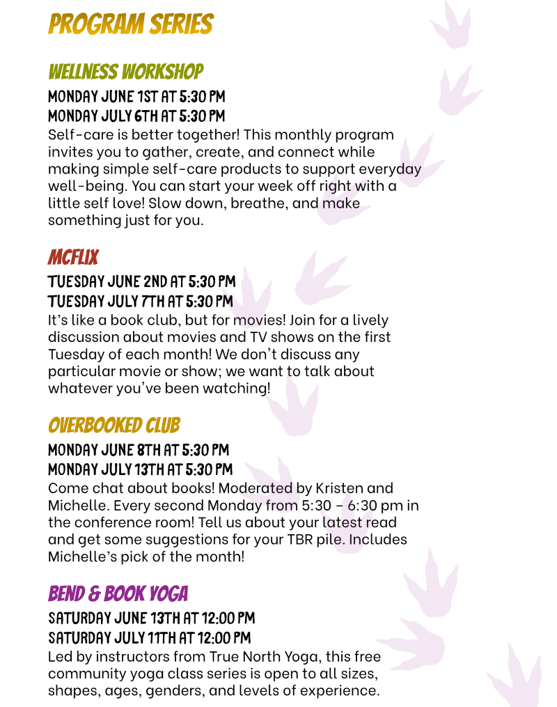 Recurring Program Series Wellness Workshop First Mondays at 5:30, McFlix Film club 1st Tuesdays at 5:30, Overbooked Club 2nd Mondays at 5:30 and Bend & Book Yoga 2nd Saturdays at noon