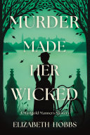 Image for "Murder Made Her Wicked" by Elizabeth Hobbs