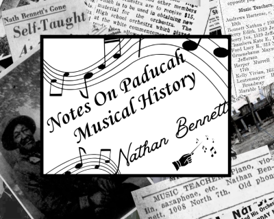 Notes on Paducah Musical History: Nathan Bennett