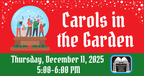 Carols in the Garden, Thursday, December 11, 2025 from 5 - 6 PM in the McCracken County Public Library Garden.