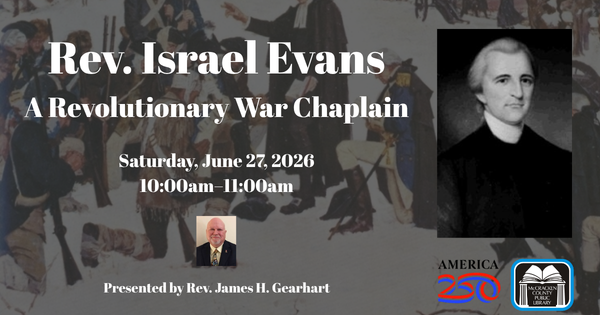America 250 - Rev. Israel Evans - A Revolutionary War Chaplain - Rev. James H. Gearhart