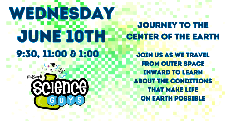 Wednesday June 10 Mr. Bond's Science Guys shows at 9:30, 11, and 1