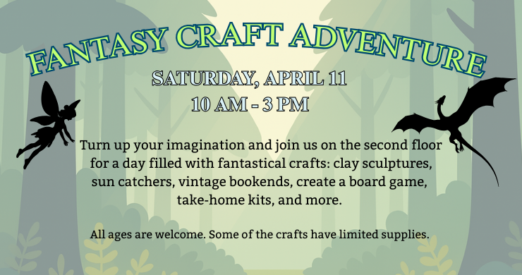 Fantasy Craft Adventure Saturday, April 11 from 10 am to 3 pm